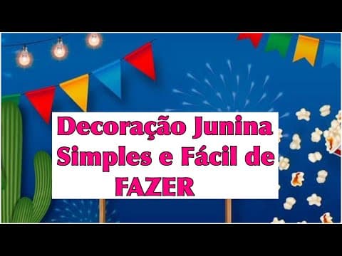 Ideias de decoração junina simples e fácil de fazer